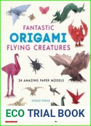 Fantastic Origami Flying Creatures 24 Amazing Paper Models