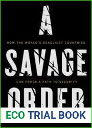 A Savage Order How the World|s Deadliest Countries Can Forge a Path to Security