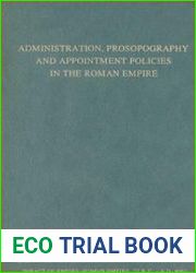 Administration, Prosopography and Appointment Policies in the Roman Empire. Proceedings of the First Workshop of the International Network Impact of Empire (Roman Empire, 27 B.C. - A.D. 406), Leiden, 