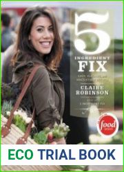 5 Ingredient Fix Easy, Elegant, and Irresistible Recipes