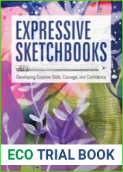 Expressive Sketchbooks Developing Creative Skills, Courage, and Confidence