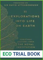 11 Explorations into Life on Earth Christmas Lectures from the Royal Institution
