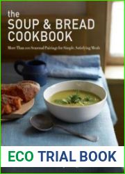 The Soup & Bread Cookbook More Than 100 Seasonal Pairings for Simple, Satisfying Meals