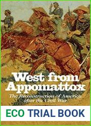 West from Appomattox The Reconstruction of America after the Civil War