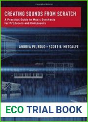 Creating Sounds from Scratch A Practical Guide to Music Synthesis for Producers and Composers