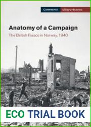 Anatomy of a Campaign The British Fiasco in Norway 1940