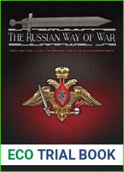 The Russian Way of War Force Structure, Tactics, and Modernization of the Russian Ground Forces