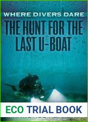 Where Divers Dare The Hunt for the Last U-Boat