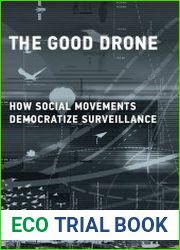 The Good Drone How Social Movements Democratize Surveillance (Acting with Technology)