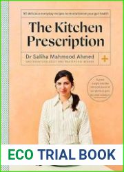 The Kitchen Prescription Revolutionize your gut health with 101 simple, nutritious and delicious recipes