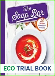 The Soup Bar 80 Recipes to Heal & Nourish