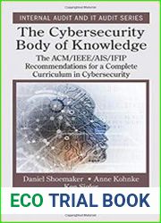 The Cybersecurity Body of Knowledge The ACM/IEEE/AIS/IFIP Recommendations for a Complete Curriculum in Cybersecurity (Internal Audit and IT Audit)