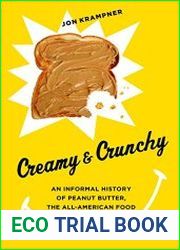 Creamy & Crunchy An Informal History of Peanut Butter, the All-American Food