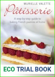 Patisserie A Step-by-step Guide to Baking French Pastries at Home
