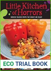 Little Kitchen of Horrors Hideously Delicious Recipes That Disgust and Delight