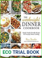 The Weeknight Dinner Cookbook Simple Family-Friendly Recipes for Everyday Home Cooking