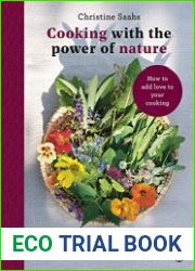 Cooking with the power of nature Recipes with herbs that nourish and heal