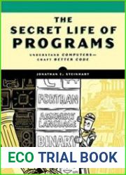 The Secret Life of Programs Understand Computers -- Craft Better Code