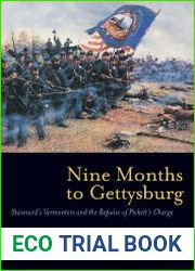 Nine Months to Gettysburg Stannard|s Vermonters and the Repulse of Pickett|s Charge