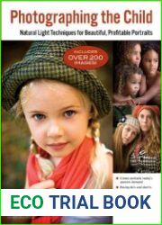 Photographing the Child Natural Light Portrait Techniques for Beautiful, Profitable Portraits
