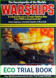 The Encyclopedia of the World’s Warships A Technical Directory of Major Fighting Ships From 1900 to the Present Day