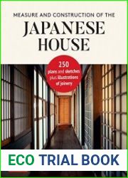 Measure & Construction of the Japanese House Contains 250 plans and sketches plus illustrations of joinery