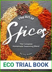 The Art of Spices The Complete Homemade Seasoning Blend