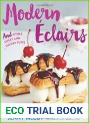 Modern Eclairs and Other Sweet and Savory Puffs