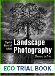 Digital Black & White Landscape Photography Fine Art Techniques from Camera to Print