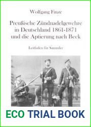 Preussische Zundnadelgewehre in Deutschland 1861-1871 und die Aptierung nach Beck