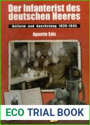 Der Infanterist des Deutschen Heeres Uniform und Ausrustung 1939-1945