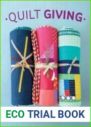 Quilt Giving 19 Simple Quilt Patterns to Make and Give