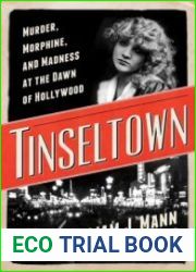Tinseltown Murder, Morphine, and Madness at the Dawn of Hollywood