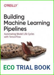 Building Machine Learning Pipelines (First Edition)