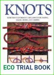Knots More Than Fifty of the Most Useful Knots for Camping, Sailing, Fishing and Climbing