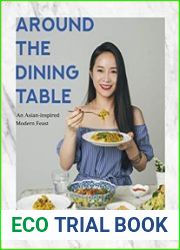 Around the Dining Table An Asian-Inspired Modern Feast