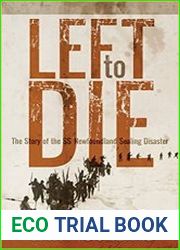 Left to Die The Story of the SS Newfoundland Sealing Disaster