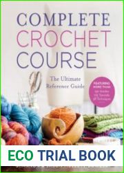 Complete Crochet Course The Ultimate Reference Guide
