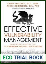 Effective Vulnerability Management Managing Risk in the Vulnerable Digital Ecosystem