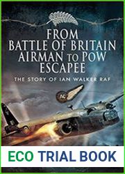 From Battle of Britain Airman to PoW Escapee The Story of Ian Walker RAF