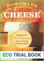 Homemade Cheese Recipes for 50 Cheeses from Artisan Cheesemakers