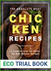 The Absolute Best Chicken Recipes A Guide to Help You Master the Best Chicken Recipes!