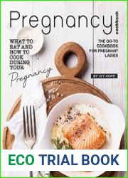 Pregnancy Cookbook What to Eat and How to Cook During Your Pregnancy - The Go-To Cookbook for Pregnant Ladies