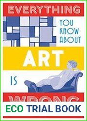 Everything You Know About Art Is Wrong