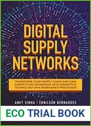 Digital Supply Networks Transform Your Supply Chain and Gain Competitive Advantage with Disruptive Technology and Reimagined Processes