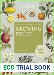 The Kew Gardener|s Guide to Growing Fruit The art and science to grow your own fruit