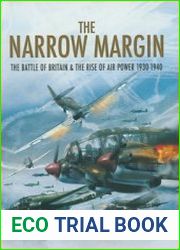 The Narrow Margin The Battle of Britain & the Rise of Air Power 1930-1940