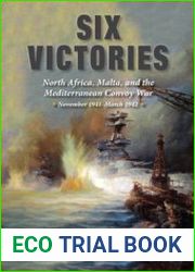 Six Victories North Africa Malta and the Mediterranean Convoy War November 1941-March 1942
