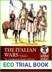 The Italian Wars Volume 1 The Expedition of Charles VIII into Italy and the Battle of Fornovo, 1495