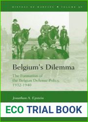 Belgium|s Dilemma. The Formation of the Belgian Defense Policy, 1932-1940